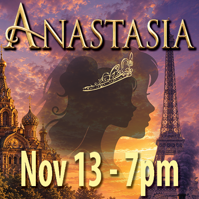Anastasia the Musical - Nov 13, 7pm